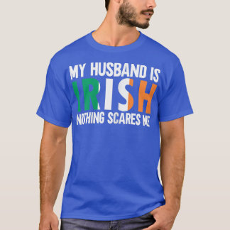Womens Funny Wife Irish My Husband Is Irish Nothin T-Shirt