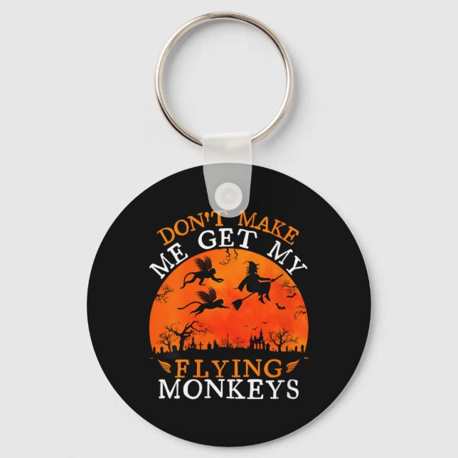Womens Funny Witch Halloween Dont Make Get Flying Keychain (Front)