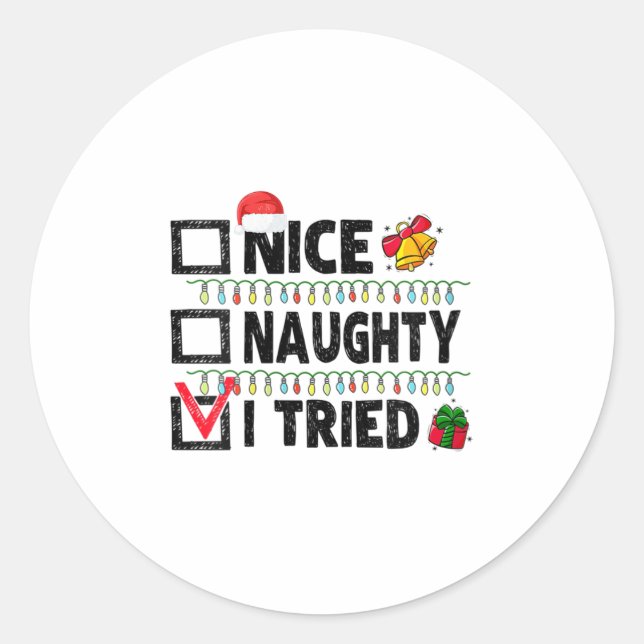 Womens Funny Xmas Nice Naughty I Tried Christmas L Classic Round Sticker (Front)