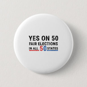 Womens Funny Yes On 50 Fair Election In All 50 Sta 2 Inch Round Button