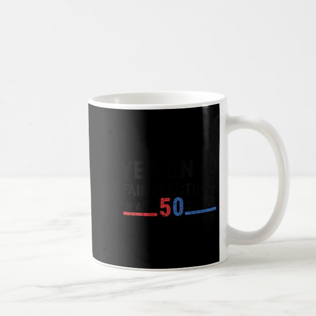 Womens Funny Yes On 50 Fair Election In All 50 Sta Coffee Mug (Right)