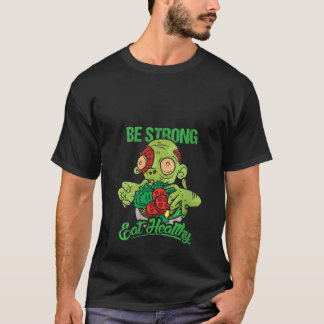 Womens Funny Zombie Be strong eat healthy vegetari T-Shirt