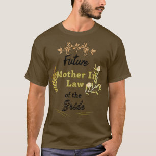 Womens Future Mother in Law of the Bride Gifts for T-Shirt