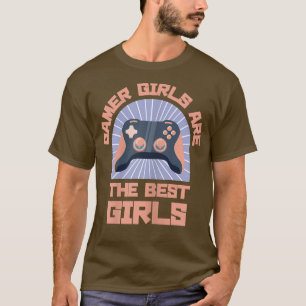Womens Gamer Girls are The Best Girls Gamer Gaming T-Shirt
