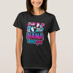 Womens Gender Reveal Pink Or Blue Nana Loves You B T-Shirt