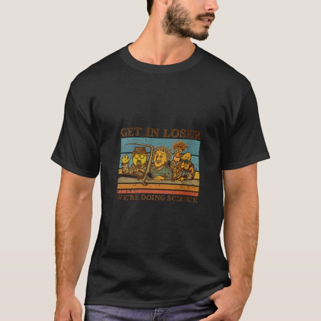 Womens get in loser we re doing science Funny desi T-Shirt (Front)