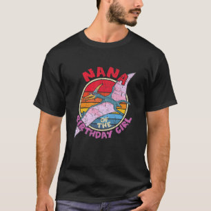 Womens Girl Birthday I Nana I Pterodactylus I Fami T-Shirt