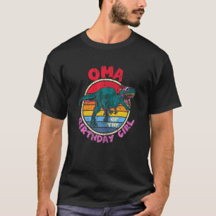 Womens Girl Birthday I Oma I Tyrannosaurus Rex I F T-Shirt