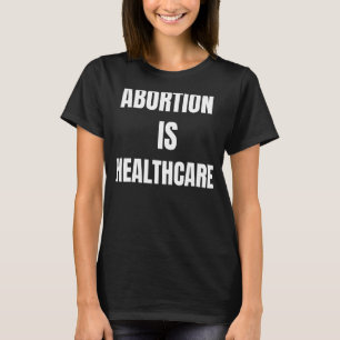 Womens Girls Feminism Abortion Is Healthcare T-Shirt