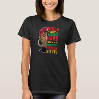 Womens Girls Just Want To Have Fundamental Rights  T-Shirt
