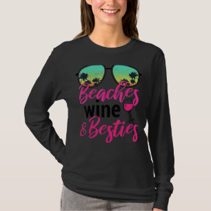 Womens Girls Weekend Friends Beaches Wine & Bestie T-Shirt