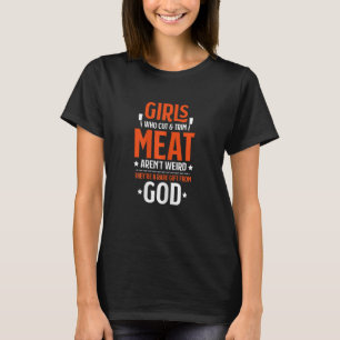 Womens Girls Who Cut & Trim Meat Butcher T-Shirt