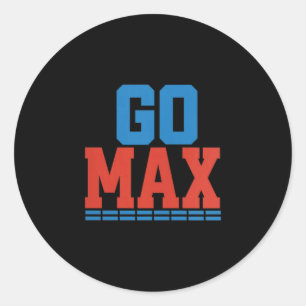 Womens Go Max Shirt! Go Max Go Big! Or Go Home Go Classic Round Sticker