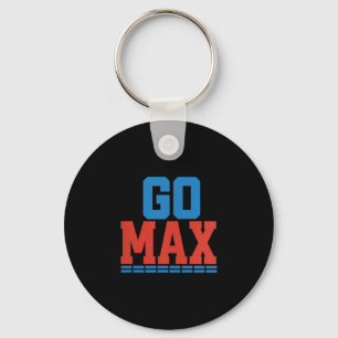 Womens Go Max Shirt! Go Max Go Big! Or Go Home Go  Keychain