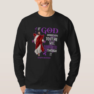 Womens God Bring You Through It Support Epilepsy B T-Shirt
