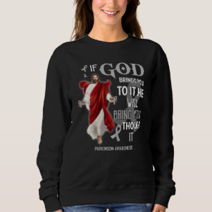 Womens God Bring You Through It Support Parkinson  Sweatshirt