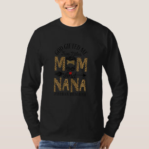 Womens God ed Me Two Titles Mom And Nana And I Ro T-Shirt