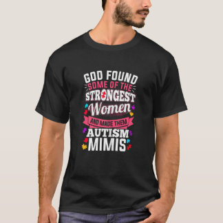 Womens God Found Some Strongest Women  Autism Mimi T-Shirt