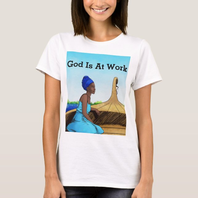 Women's God Is At Work TShirt (Front)