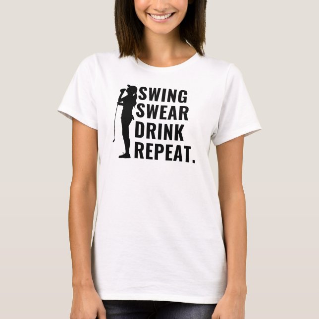 Women's Golf Funny Swing Swear Drink Repeat  T-Shirt (Front)