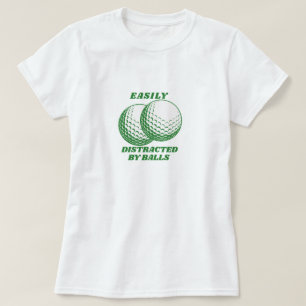 Womens Golfing Shirt, Easily Distracted by Balls T-Shirt