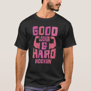 Womens Good Looking Hard Hooking Arm Wrestler Girl T-Shirt