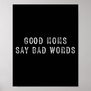 Womens Good Mom Say Bad Words Mom Life Funny Poster