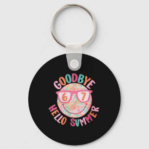 Womens Goodbye 6 7 Hello Summer Last Day Of School Keychain