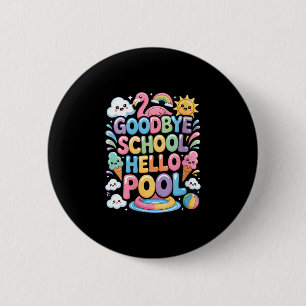 Women's goodbye school hello pool summer vacation 2 inch round button