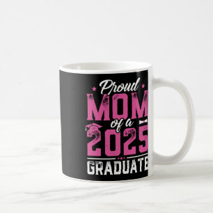 Womens Graduation Gift Proud Mom Of A Cl Of 2025 G Coffee Mug