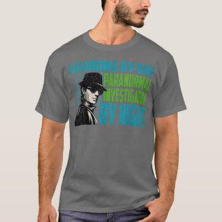 Womens Grandma By Day Paranormal Investigator By N T-Shirt