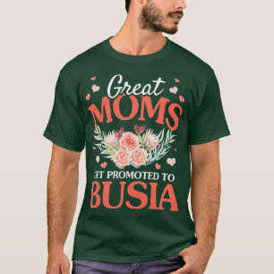 Womens Great Moms Get Promoted To Busia Grandma Fl T-Shirt