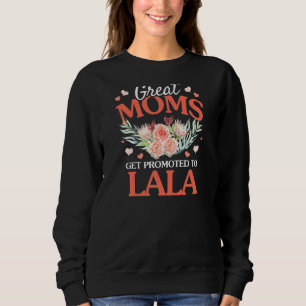 Womens Great Moms Get Promoted To Lala Grandma Flo Sweatshirt