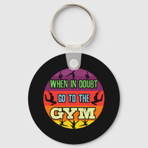 Women's Gymnastics When in Doubt Go to the Gym Keychain