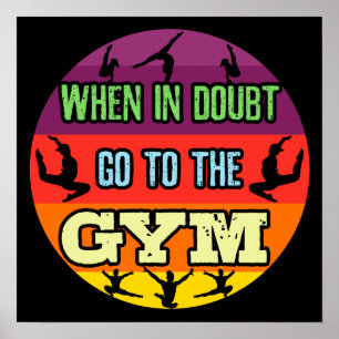 Women's Gymnastics When in Doubt Go to the Gym Poster