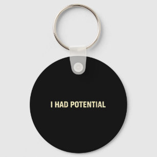 Womens Had Potential Funny Sarcastic Quote Keychain