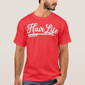 Womens Hairdresser Gift Hair Life Salon Hairstylis T-Shirt