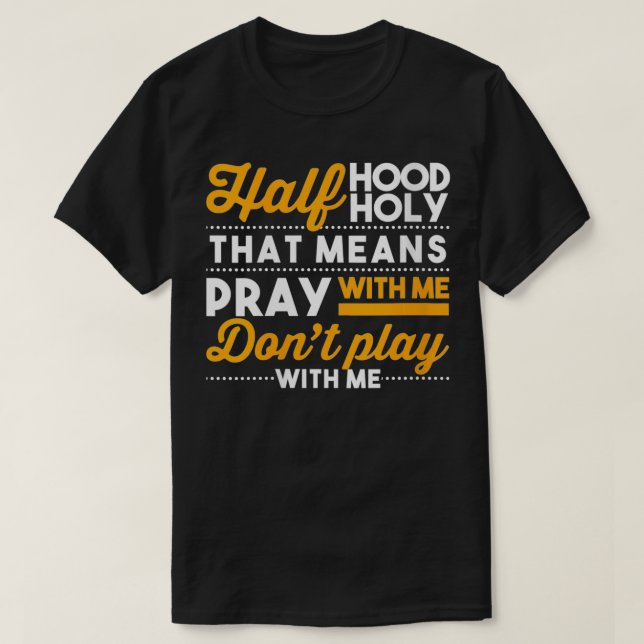 Womens Half Hood Half Holy Pray With Me Dont Play  T-Shirt (Design Front)