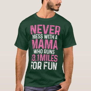 Womens Half Marathon Mom Never Mess With A Mama Wh T-Shirt