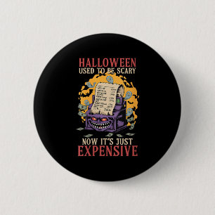 Womens Halloween Used To Be Y Now Its Just Expensi 2 Inch Round Button