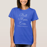 Womens Handwritten Modern Elegant Best Mom Ever T-Shirt<br><div class="desc">Best Mom Ever Womens Basic Deep Royal Blue T-Shirt. Custom Upload Your Image Photo Picture Handwritten Script Trendy Cute Elegant Modern Template Clothing Apparel Template.</div>