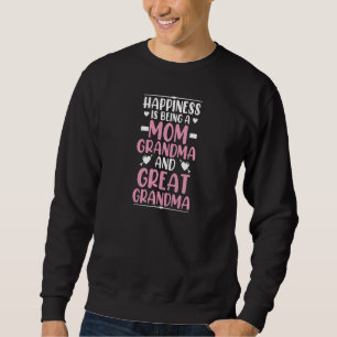 Womens Hapiness Is Being A Mom Grandma And A Great Sweatshirt