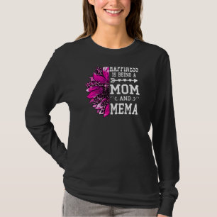 Womens Happiness is being a mom and Mema Mothers D T-Shirt
