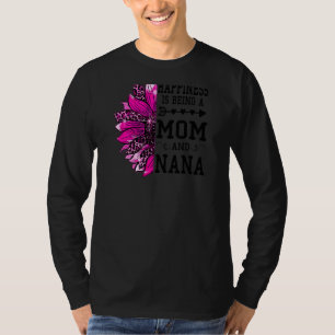 Womens Happiness is being a mom and Nana Mothers D T-Shirt