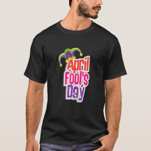 Womens Happy April Fool's Day 1st April Fools Day T-Shirt