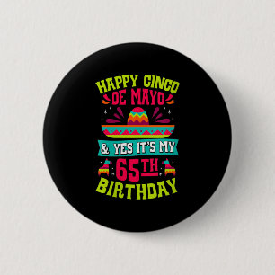 Womens Happy Cinco De Mayo And Yes Its My 65th Bir 2 Inch Round Button