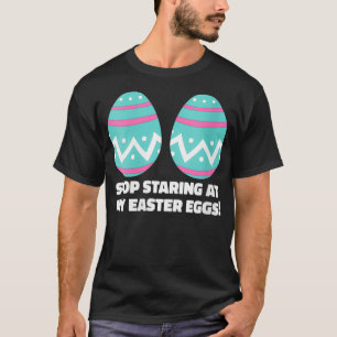 Womens Happy Easter Adult Funny Stop Staring at My T-Shirt