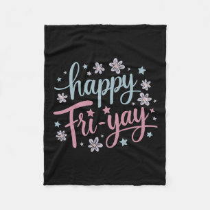 Womens Happy Fri-yay Friday Lovers Fun Teacher Lif Fleece Blanket