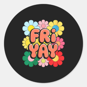 Womens Happy Friday Fri Yay Teacher School Meme V- Classic Round Sticker