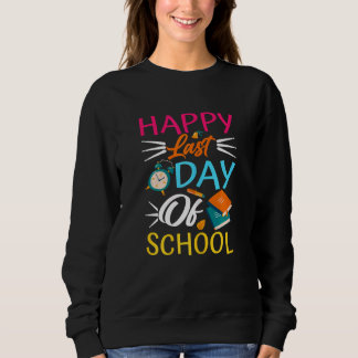 Womens Happy Last Day Of School Cool School Sweatshirt